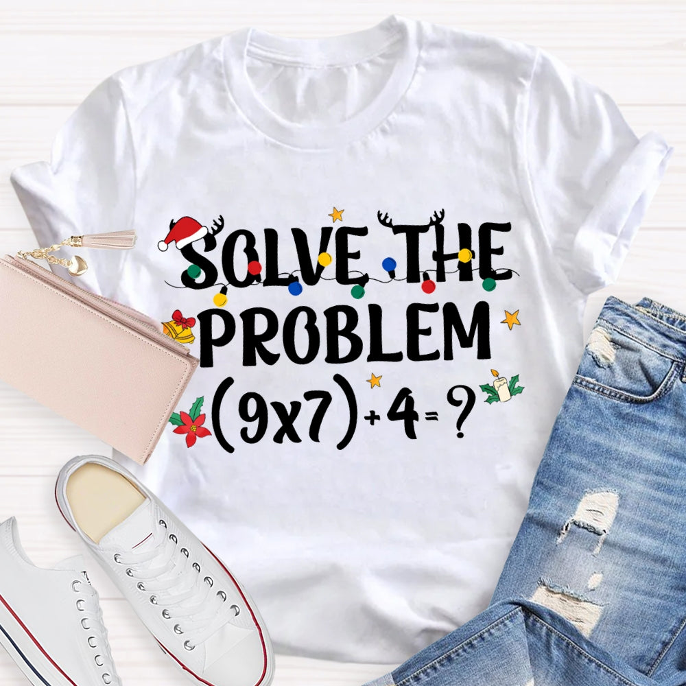 Solve The Problem Christmas Lights Math Teacher T-shirt