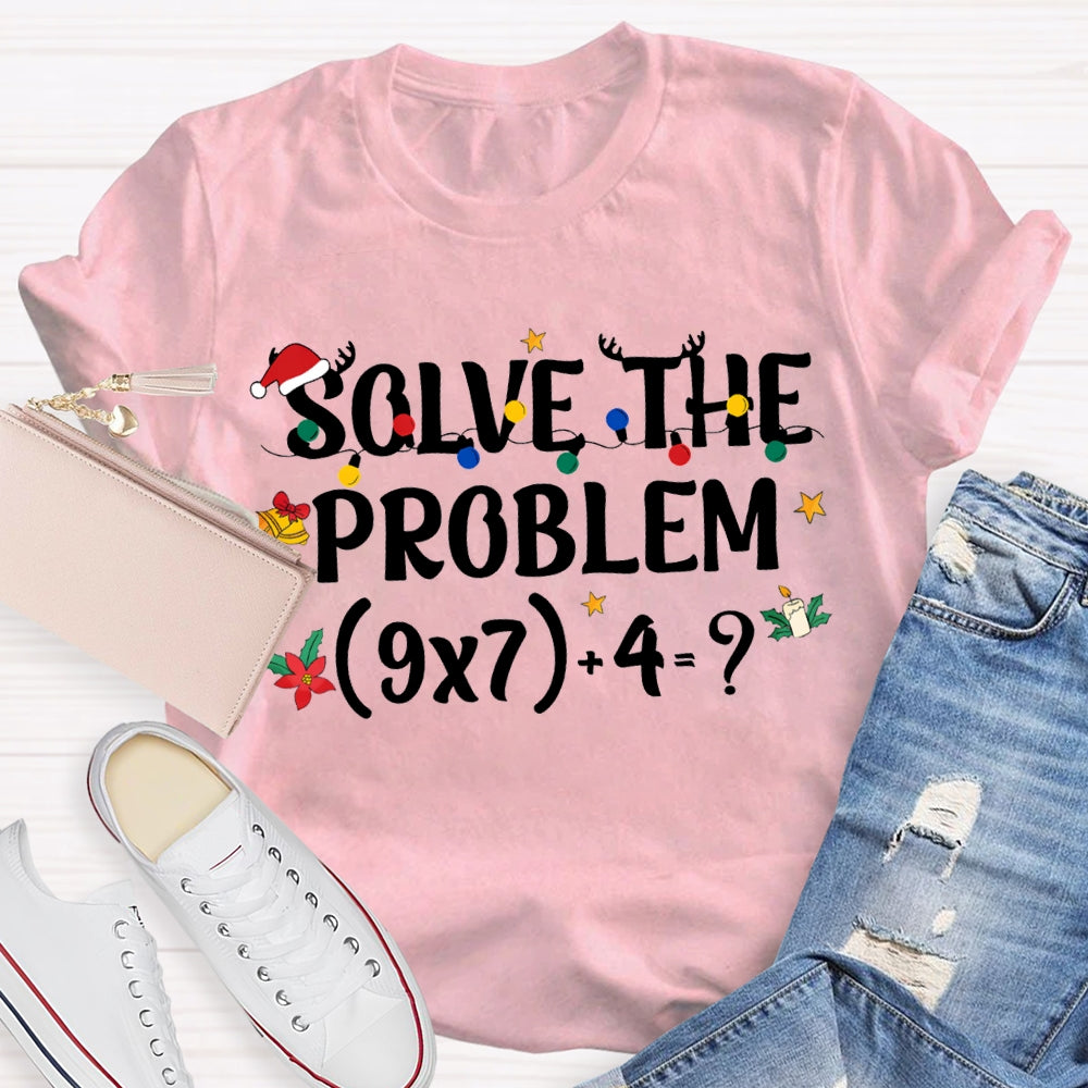 Solve The Problem Christmas Lights Math Teacher T-shirt