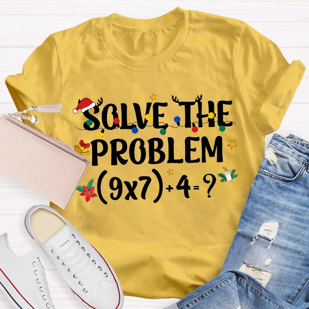 Solve The Problem Christmas Lights Math Teacher T-shirt
