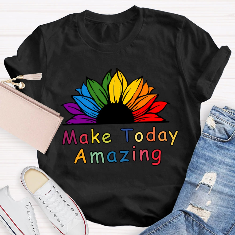 Make Today Amazing Sunflower Flowers And Colorful Fonts T-shirt