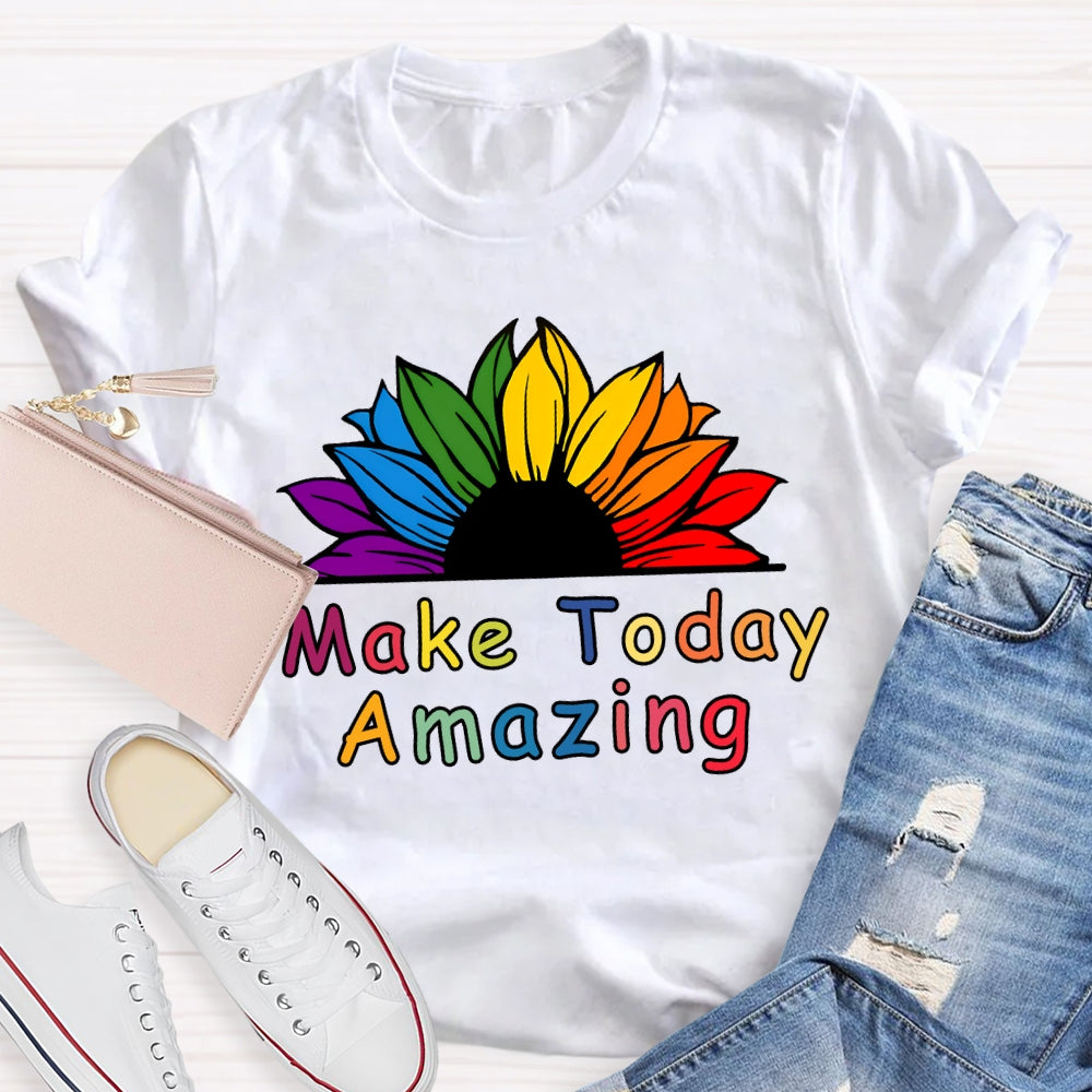 Make Today Amazing Sunflower Flowers And Colorful Fonts T-shirt