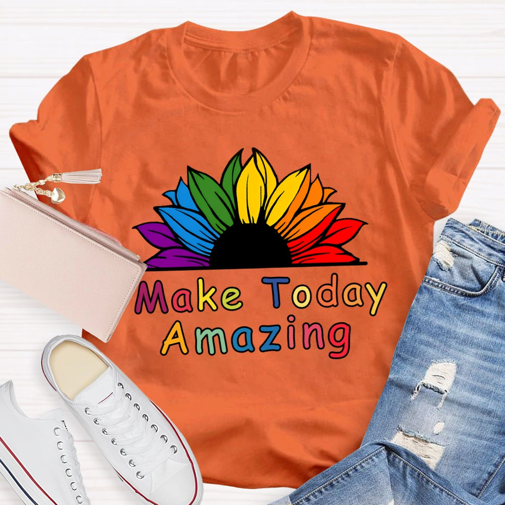 Make Today Amazing Sunflower Flowers And Colorful Fonts T-shirt