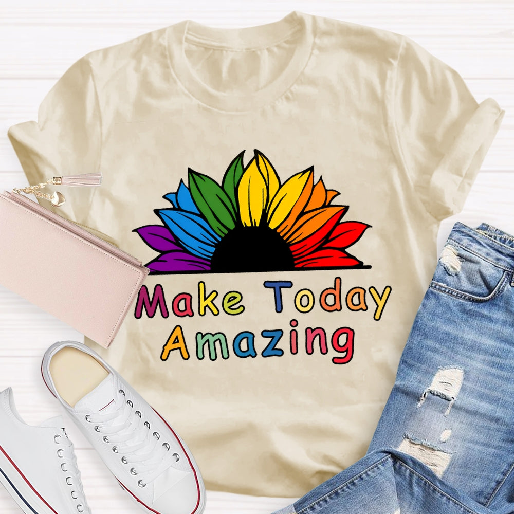 Make Today Amazing Sunflower Flowers And Colorful Fonts T-shirt