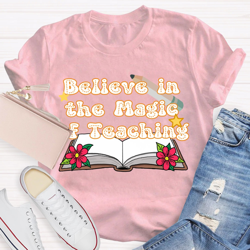 Believe In The Magic Of Teaching Books And Flowers T-shirt