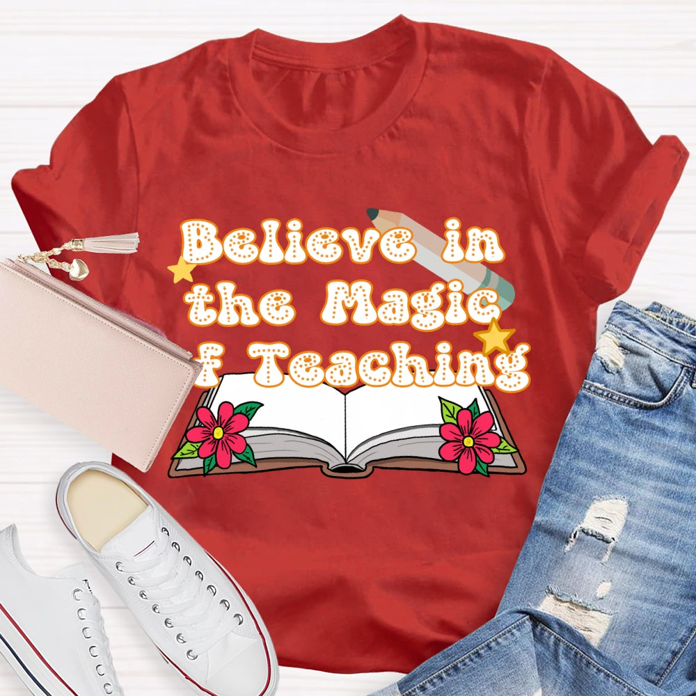 Believe In The Magic Of Teaching Books And Flowers T-shirt