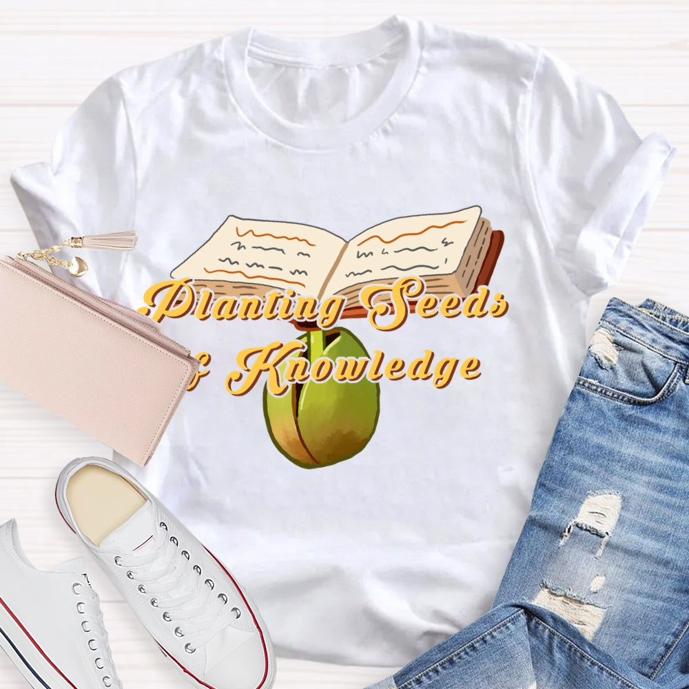 Planting Seeds Of Knowledge T-shirt