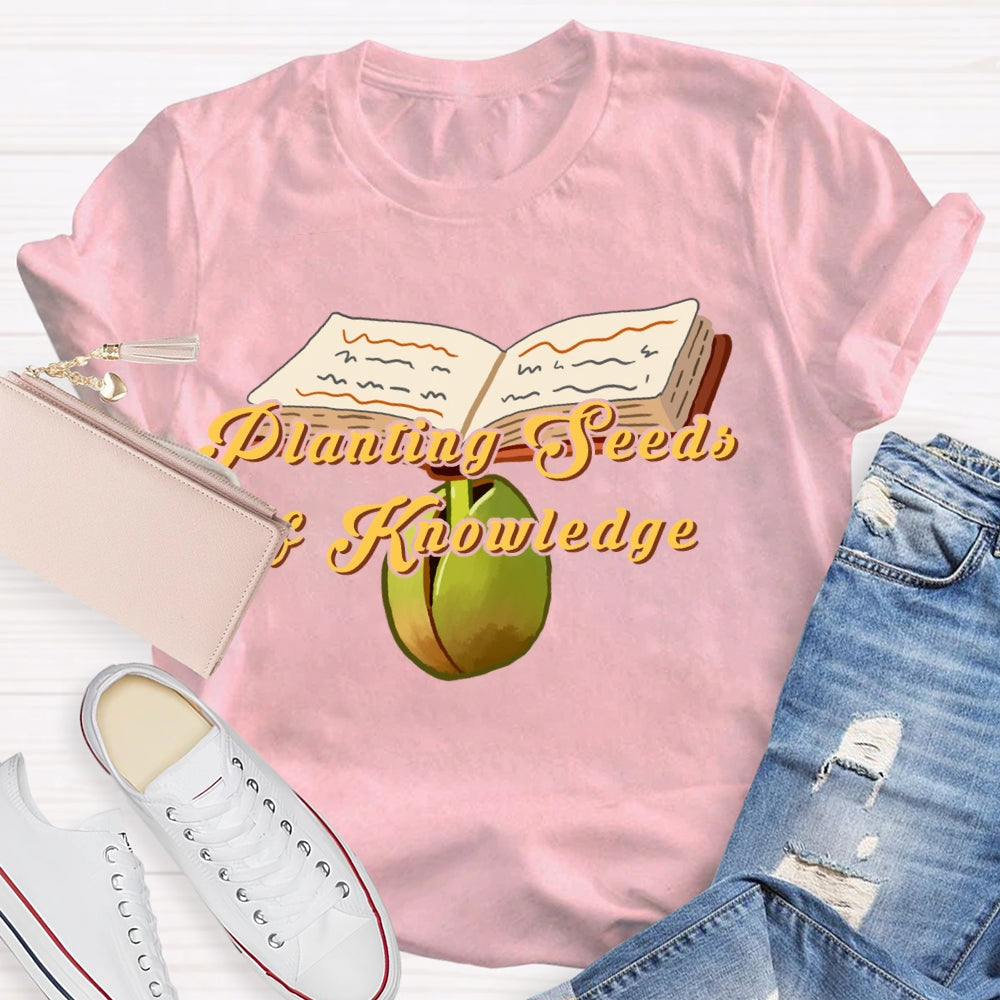 Planting Seeds Of Knowledge T-shirt