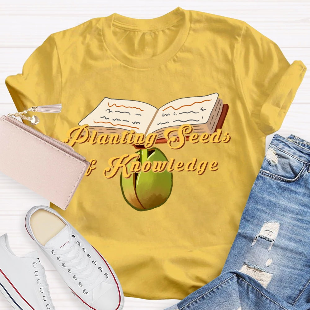 Planting Seeds Of Knowledge T-shirt