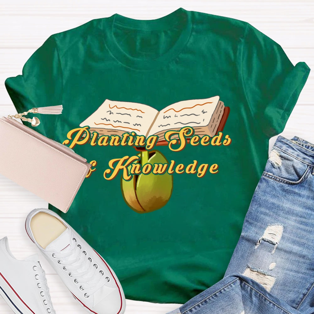 Planting Seeds Of Knowledge T-shirt