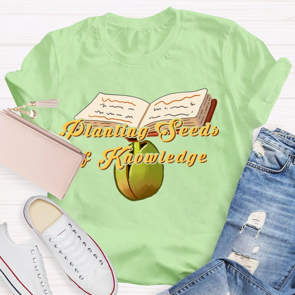 Planting Seeds Of Knowledge T-shirt