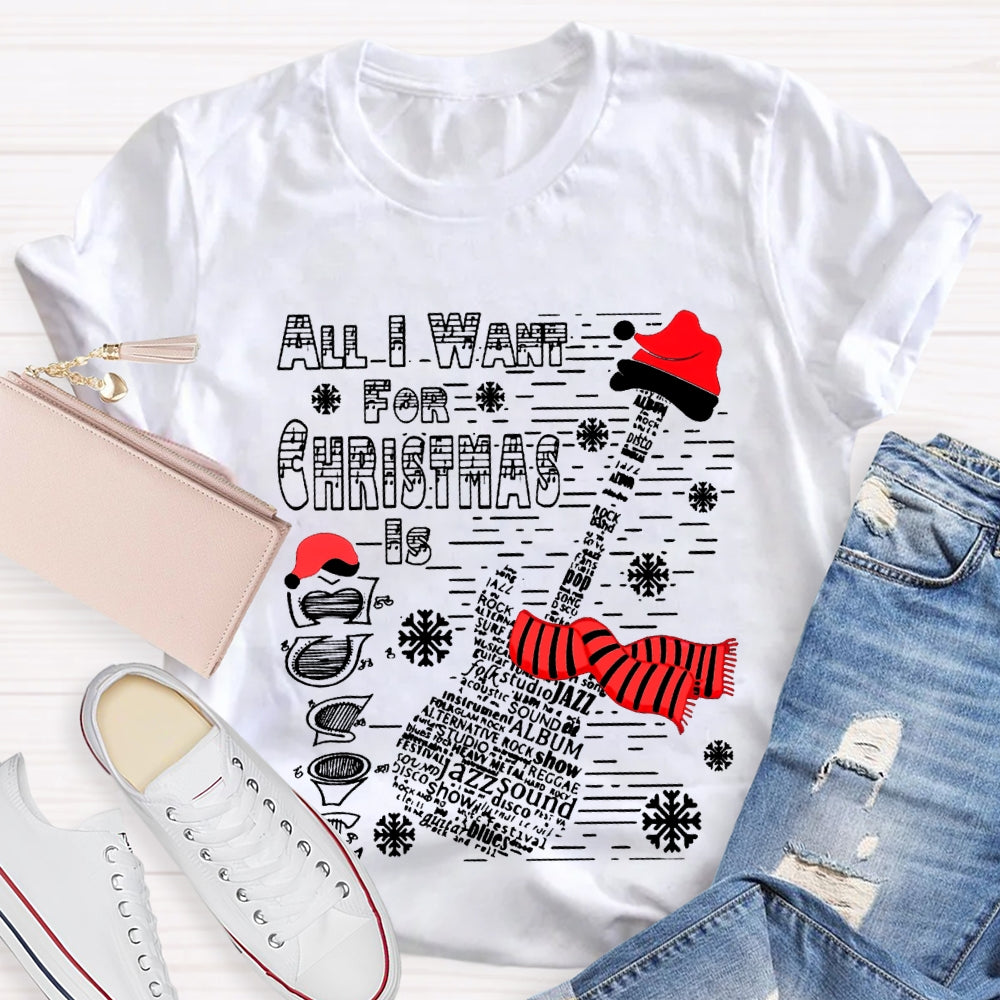 All I Want For Christmas Is Guitar Music Teacher Christmas T-shirt