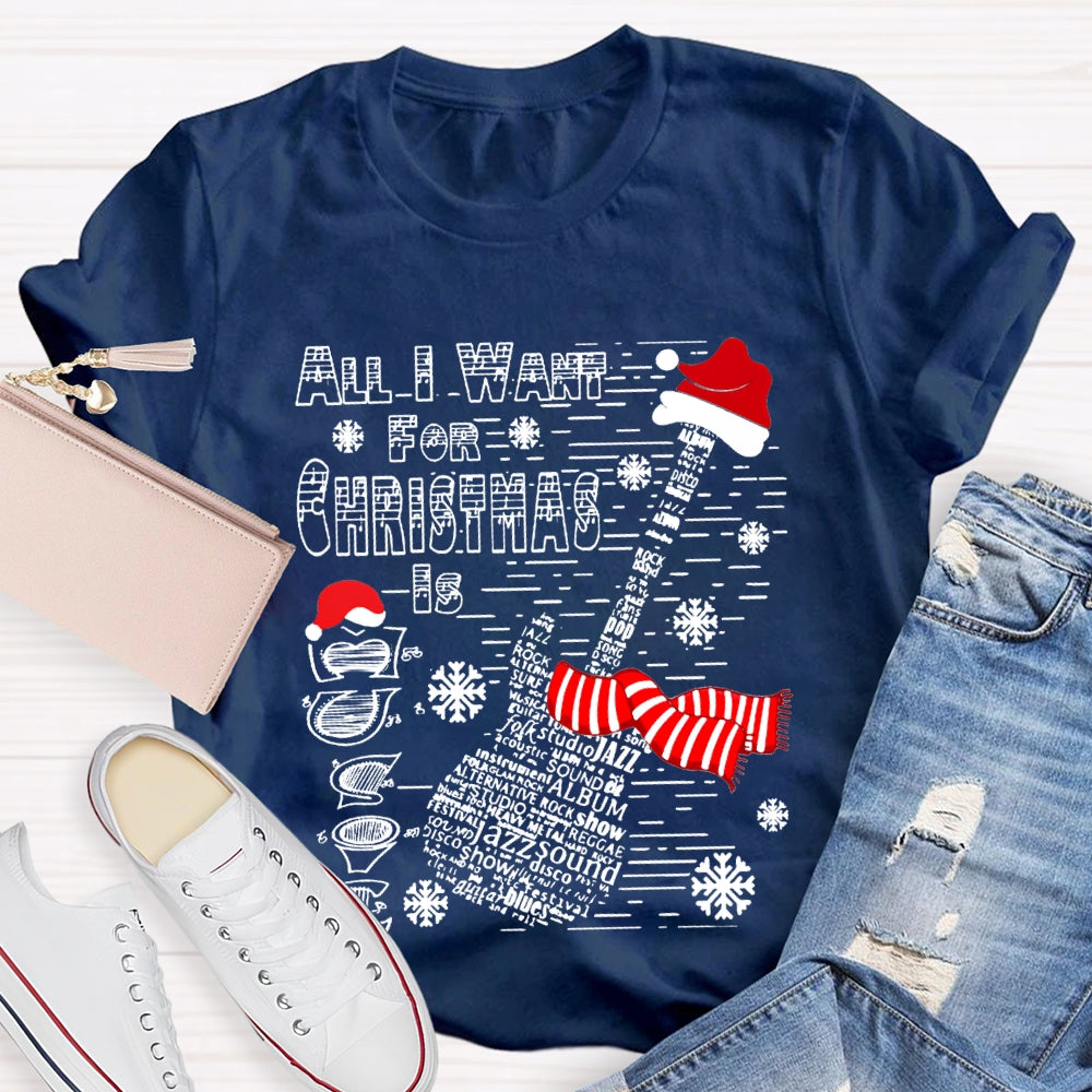 All I Want For Christmas Is Guitar Music Teacher Christmas T-shirt