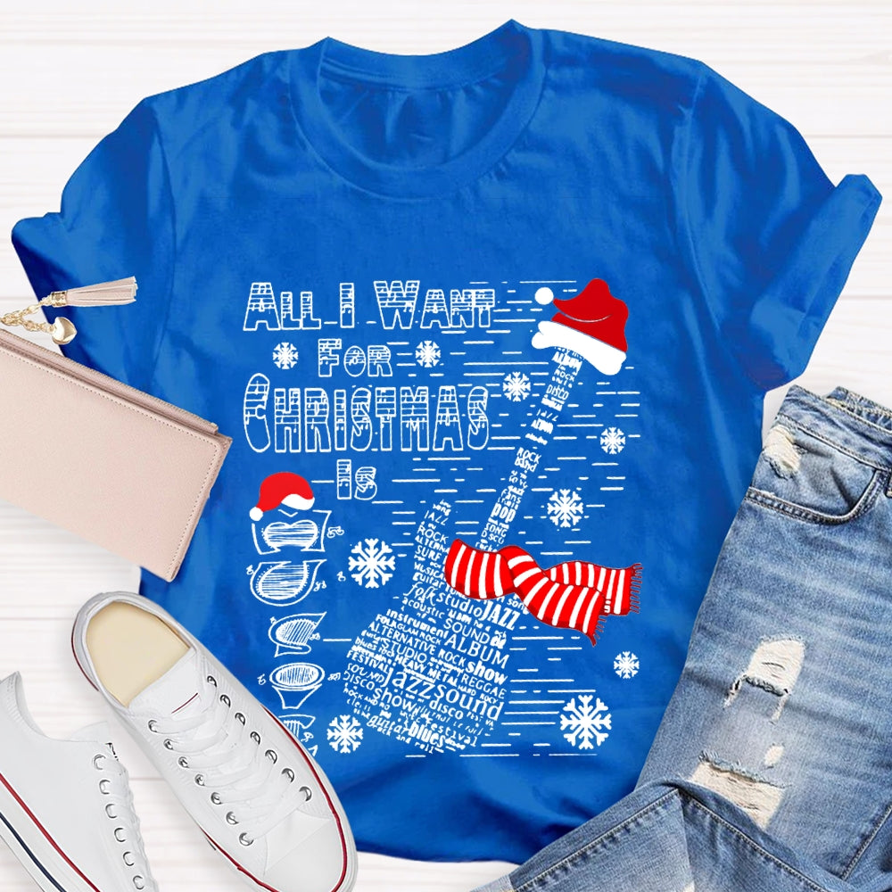 All I Want For Christmas Is Guitar Music Teacher Christmas T-shirt