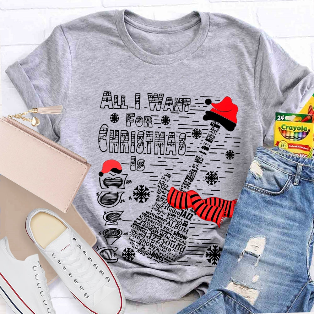 All I Want For Christmas Is Guitar Music Teacher Christmas T-shirt