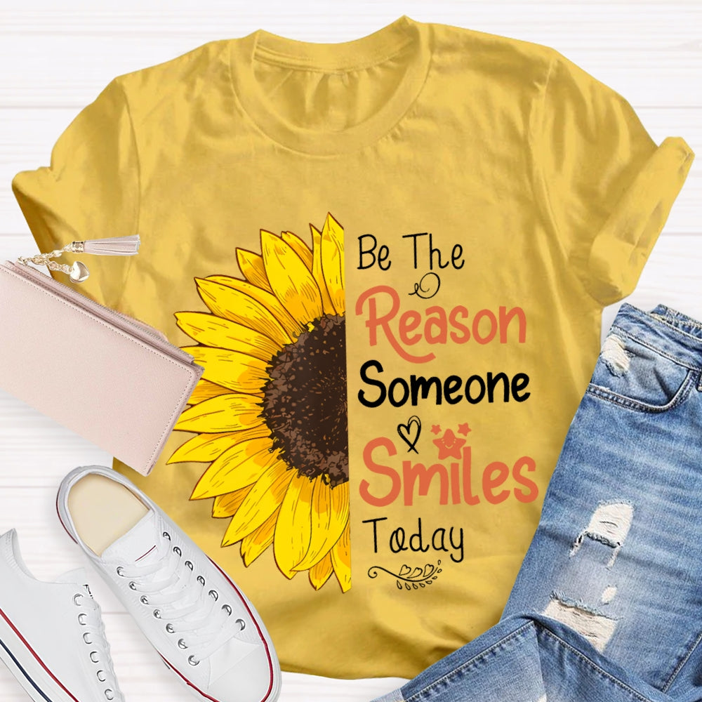 Be The Reason Someone Smiles Today Sunflower T-shirt