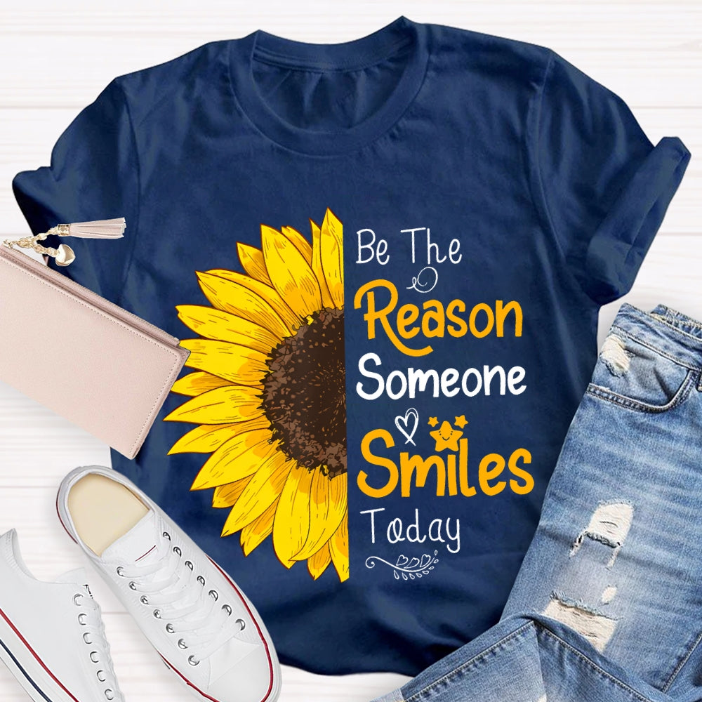 Be The Reason Someone Smiles Today Sunflower T-shirt