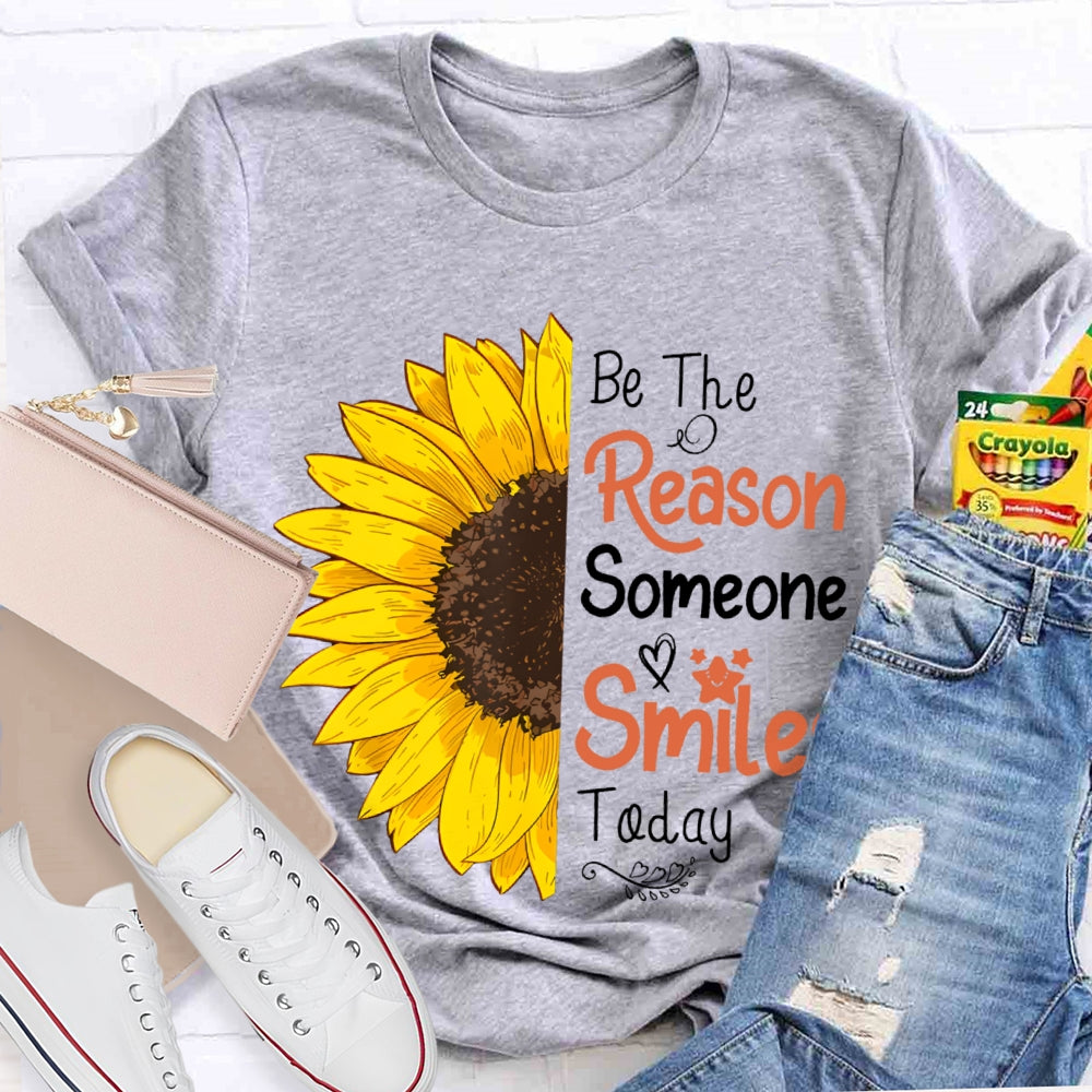 Be The Reason Someone Smiles Today Sunflower T-shirt