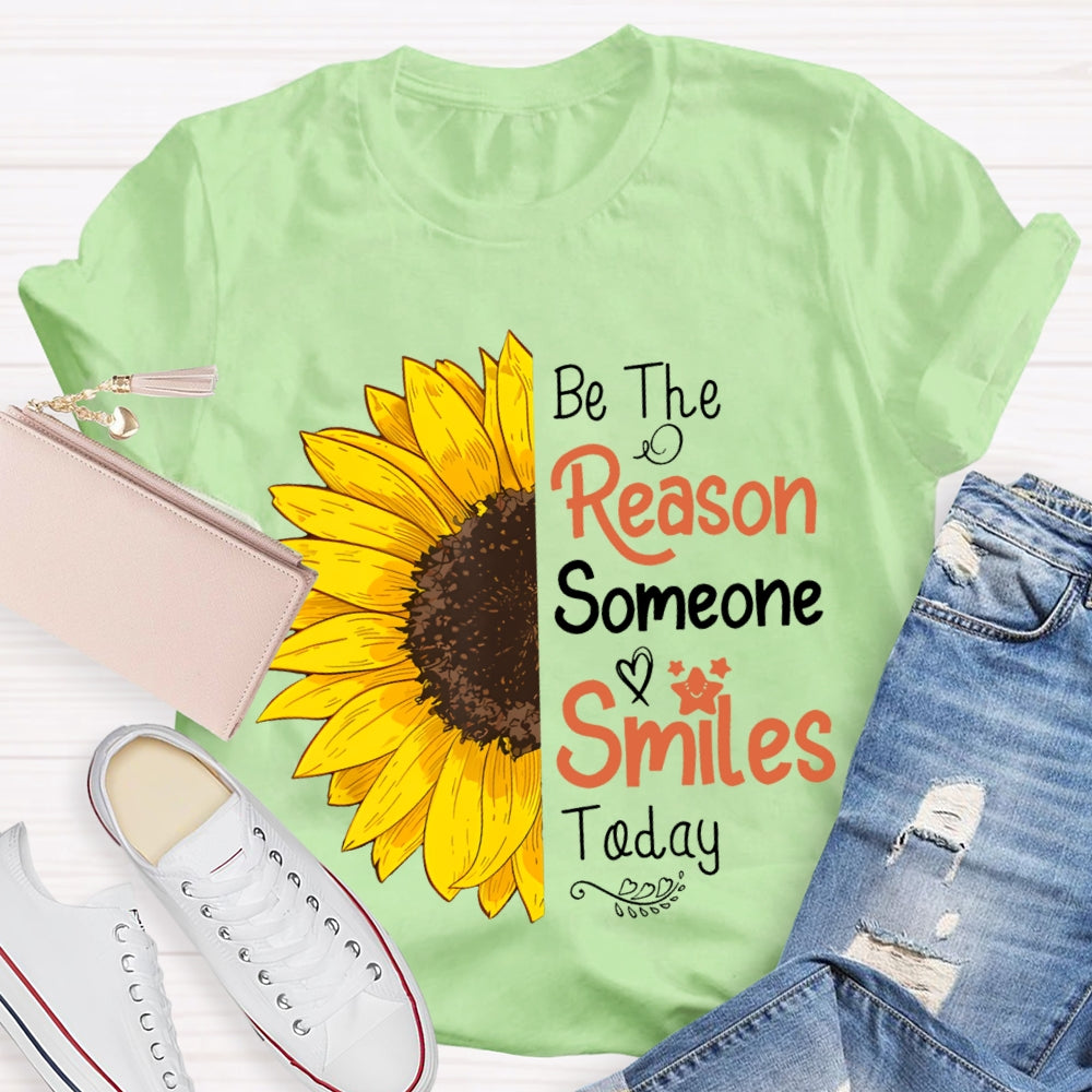Be The Reason Someone Smiles Today Sunflower T-shirt