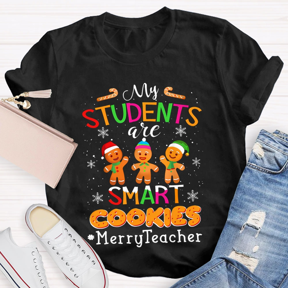 My Students Are Smart Cookies Merry Teacher T-shirt