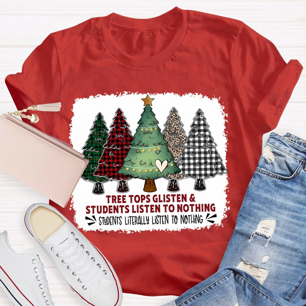 Tree Tops Glisten And Students Listen To Nothing Christmas Tree T-shirt