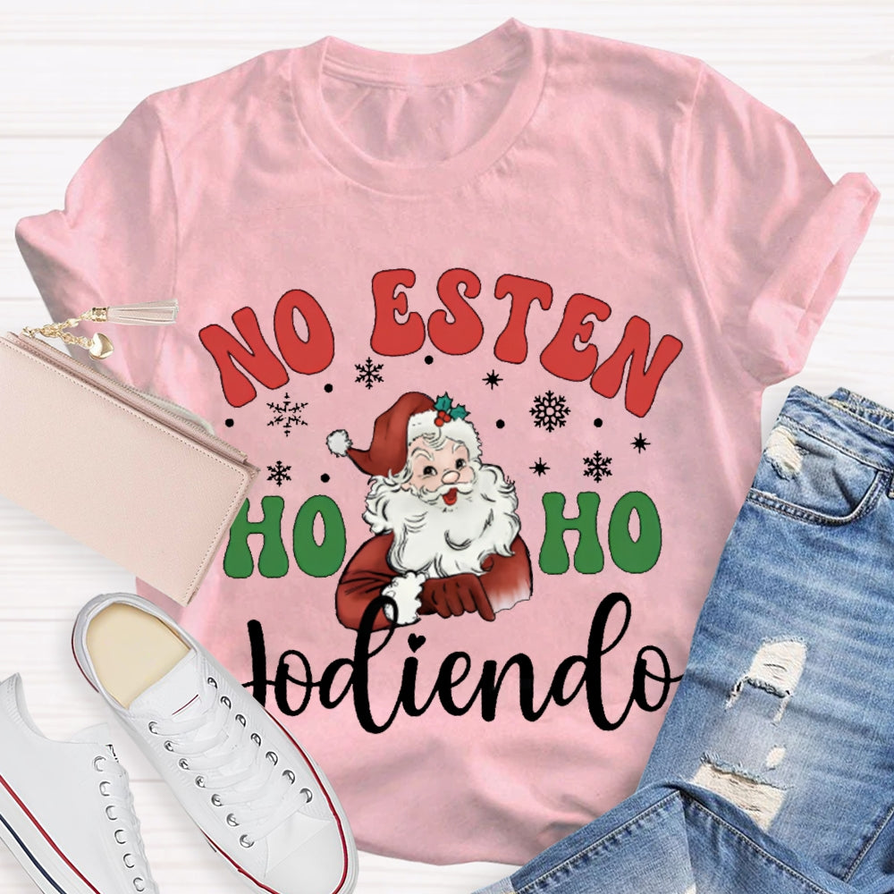 No Estan Ho Ho Jodiendo Santa Claus Christmas Bilingual Teacher T-shirt 2510001489