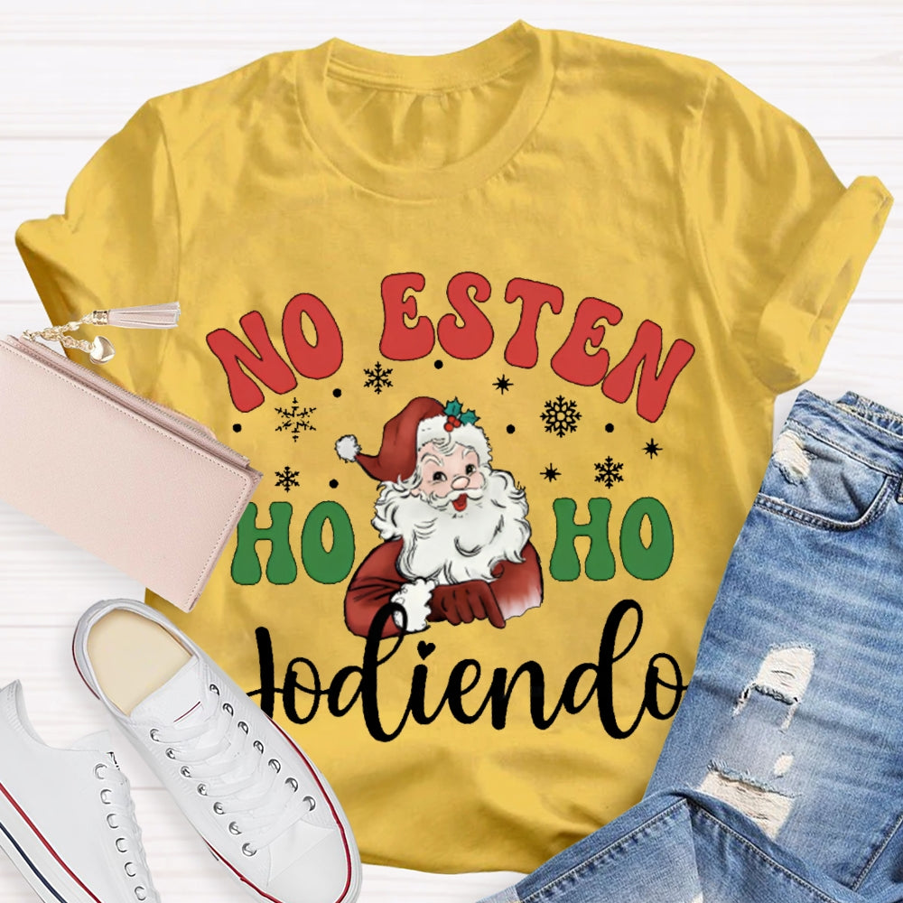No Estan Ho Ho Jodiendo Santa Claus Christmas Bilingual Teacher T-shirt 2510001489