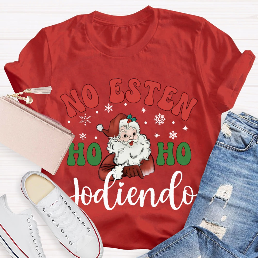 No Estan Ho Ho Jodiendo Santa Claus Christmas Bilingual Teacher T-shirt 2510001489