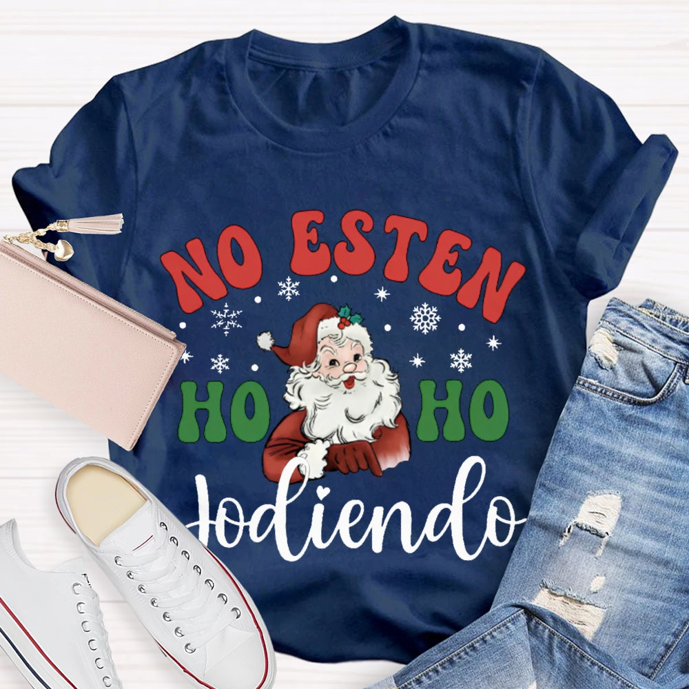 No Estan Ho Ho Jodiendo Santa Claus Christmas Bilingual Teacher T-shirt 2510001489