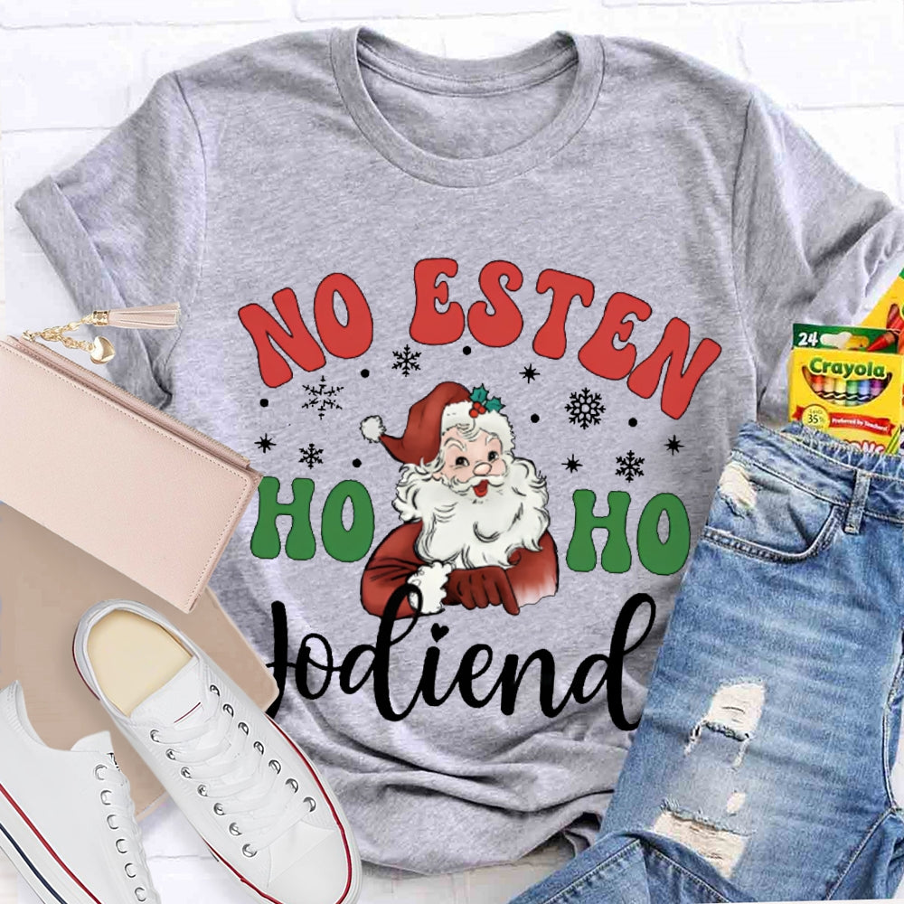 No Estan Ho Ho Jodiendo Santa Claus Christmas Bilingual Teacher T-shirt 2510001489