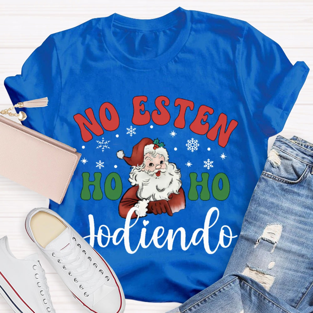 No Estan Ho Ho Jodiendo Santa Claus Christmas Bilingual Teacher T-shirt 2510001489
