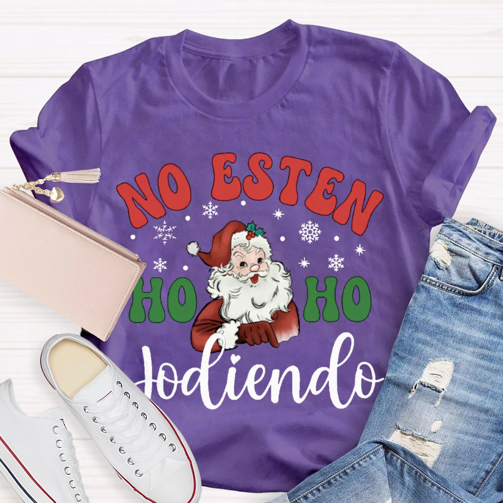 No Estan Ho Ho Jodiendo Santa Claus Christmas Bilingual Teacher T-shirt 2510001489