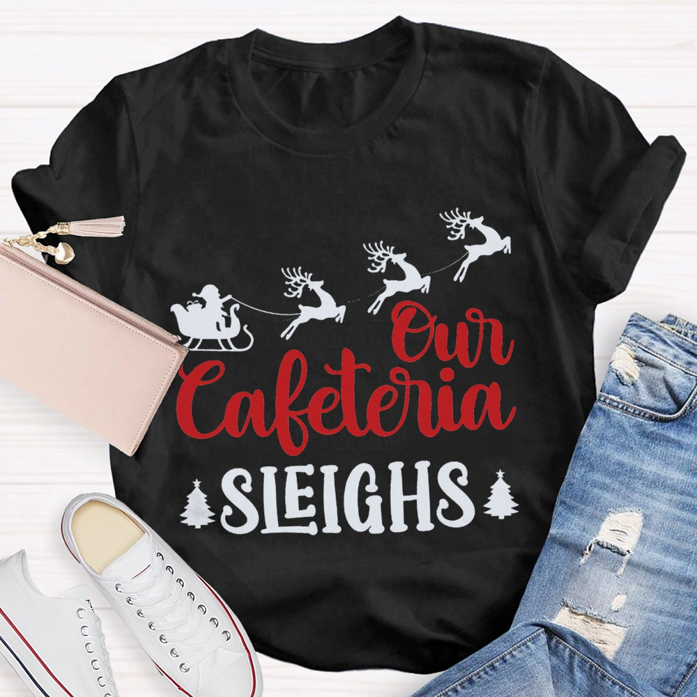 Our Cafeteria Sleighs Christmas Elk And Christmas Tree T-shirt