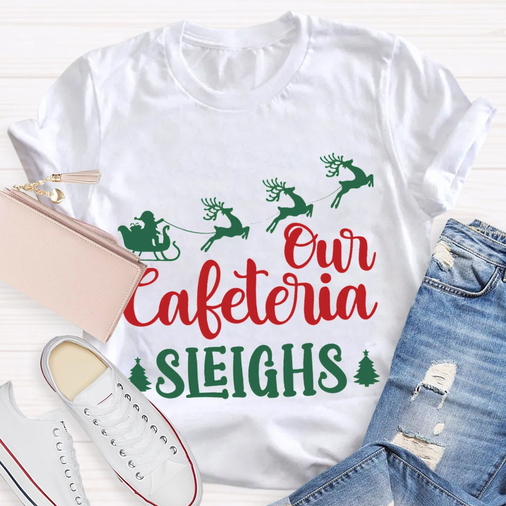 Our Cafeteria Sleighs Christmas Elk And Christmas Tree T-shirt