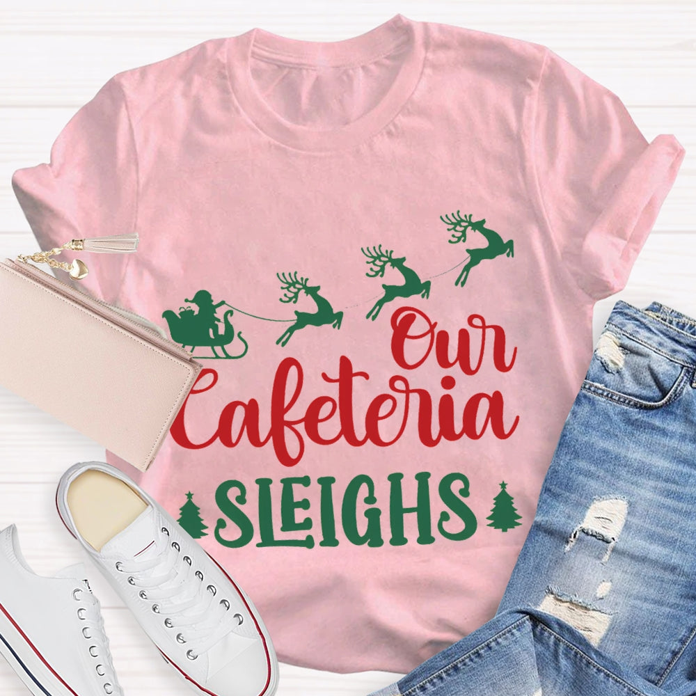 Our Cafeteria Sleighs Christmas Elk And Christmas Tree T-shirt