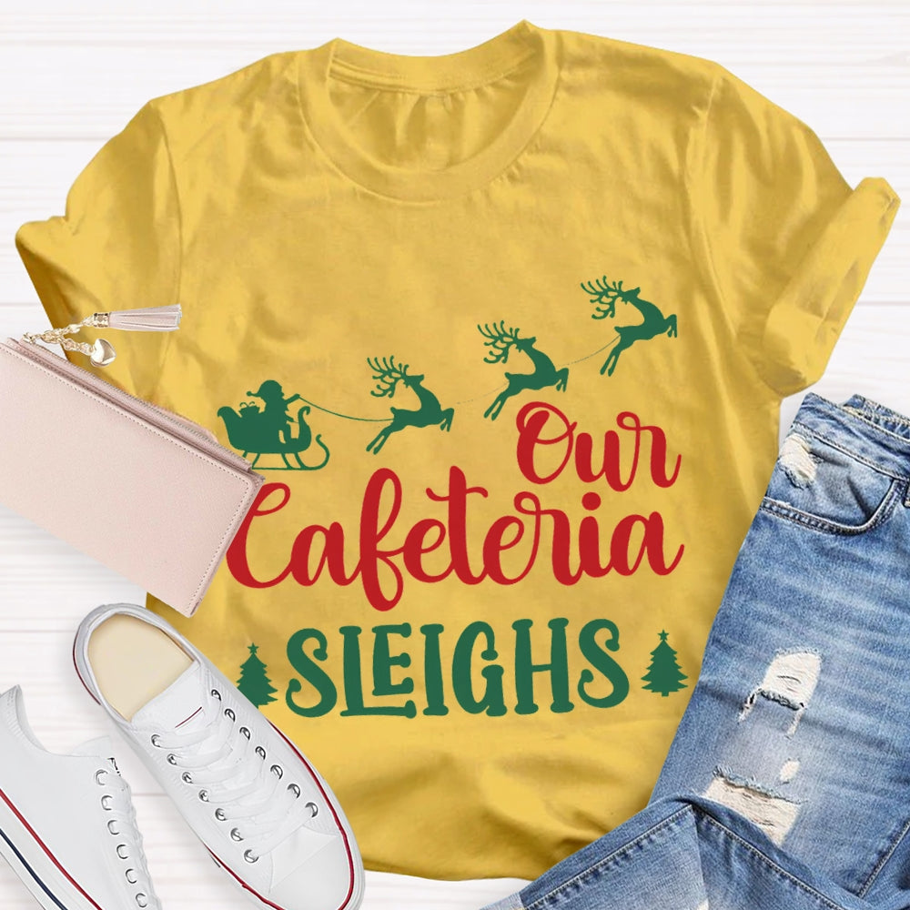 Our Cafeteria Sleighs Christmas Elk And Christmas Tree T-shirt