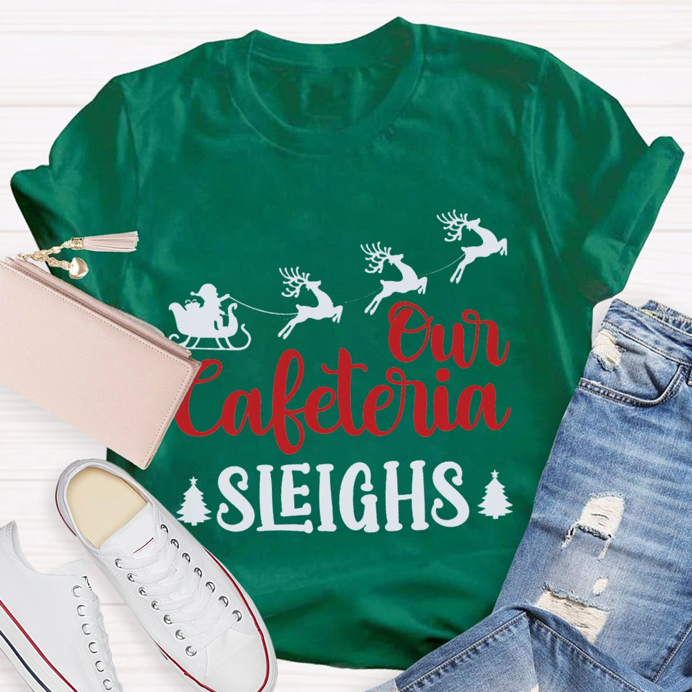 Our Cafeteria Sleighs Christmas Elk And Christmas Tree T-shirt