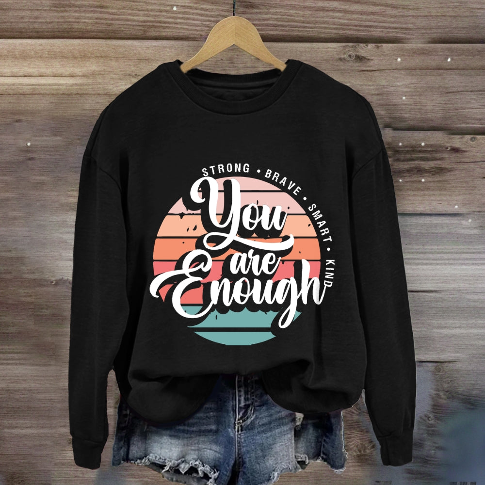 You Are Enough Strong Brave Sweatshirt