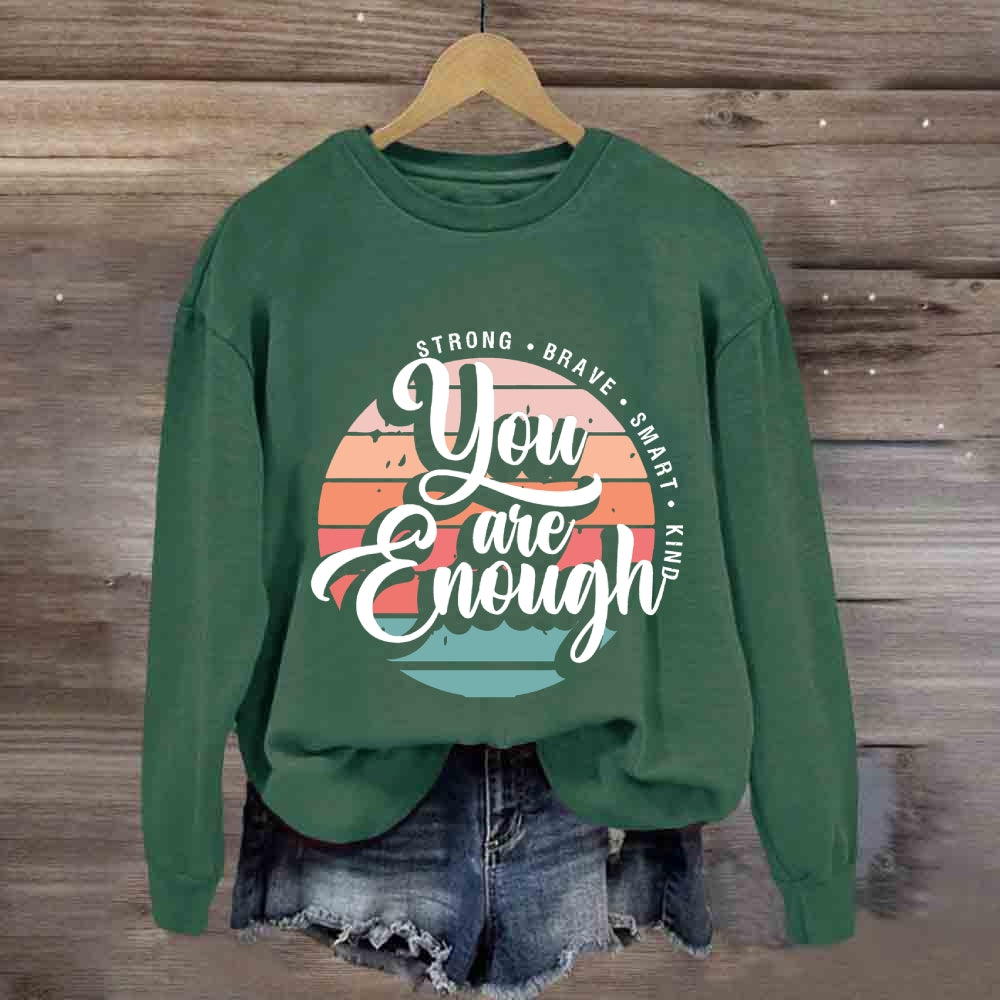 You Are Enough Strong Brave Sweatshirt