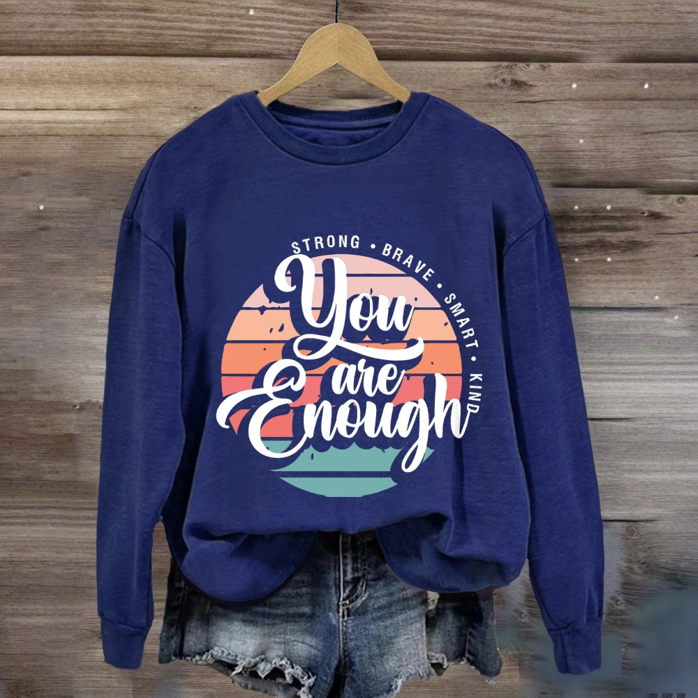 You Are Enough Strong Brave Sweatshirt