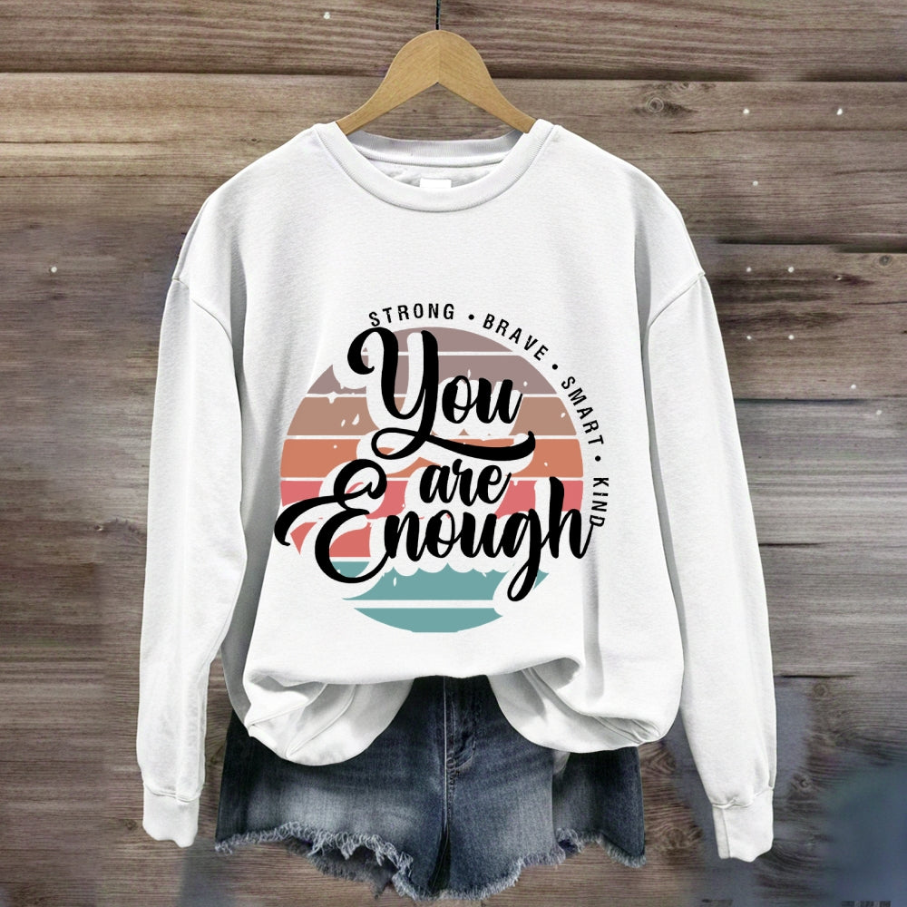 You Are Enough Strong Brave Sweatshirt