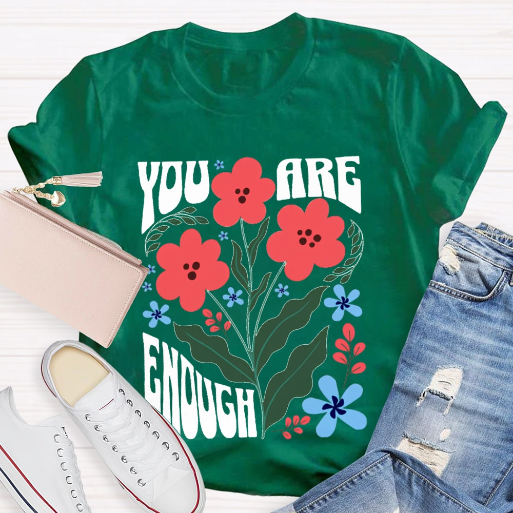 You Are Enough Colorful Flower Prints T-shirt