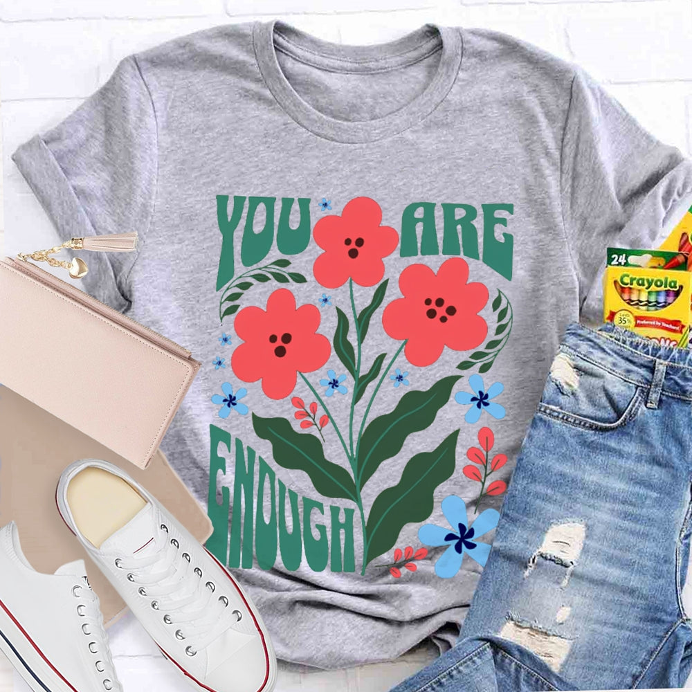 You Are Enough Colorful Flower Prints T-shirt