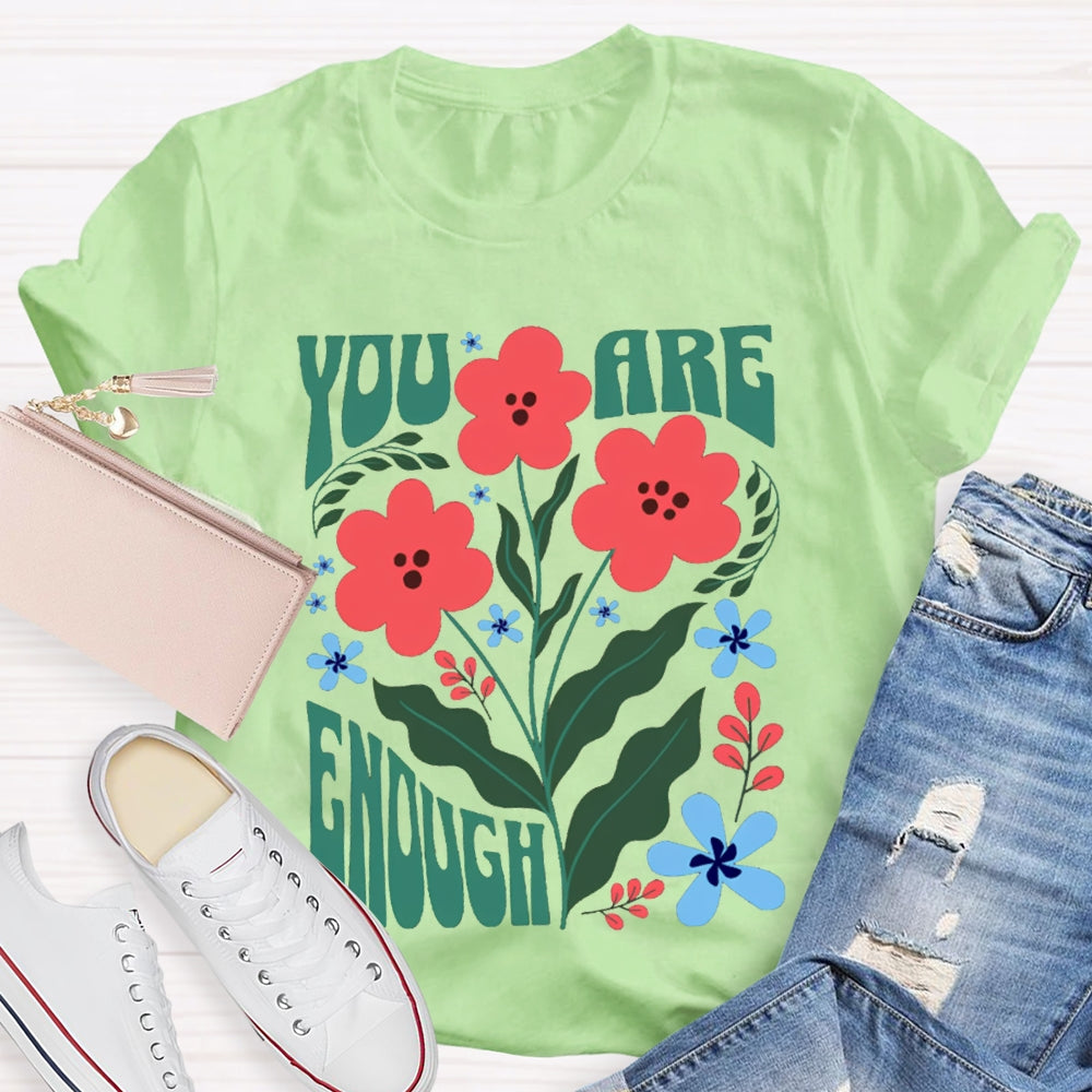 You Are Enough Colorful Flower Prints T-shirt