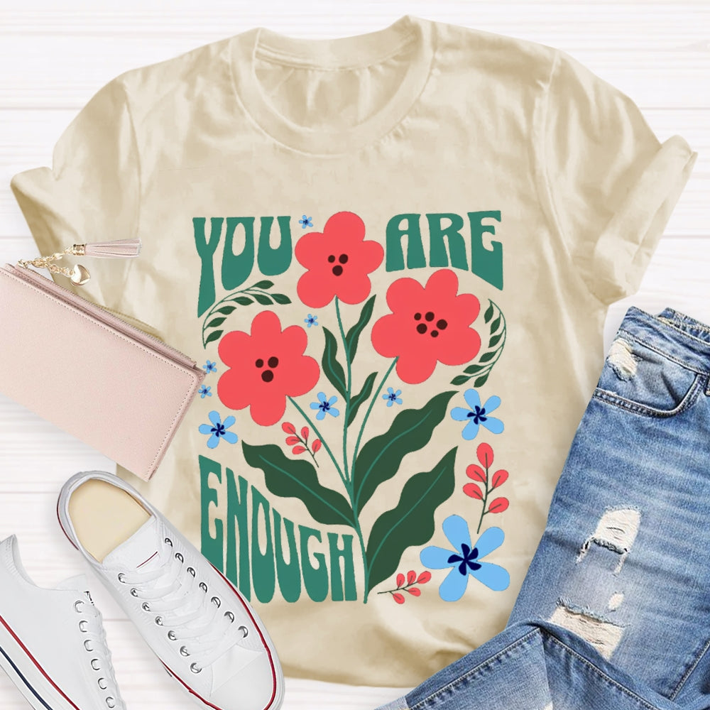 You Are Enough Colorful Flower Prints T-shirt