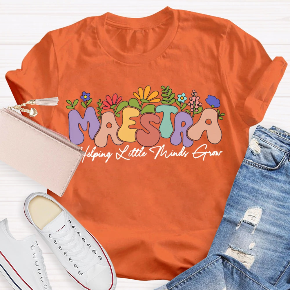Maestra Helping Little Things Grow Colorful Fonts And Flowers T-shirt