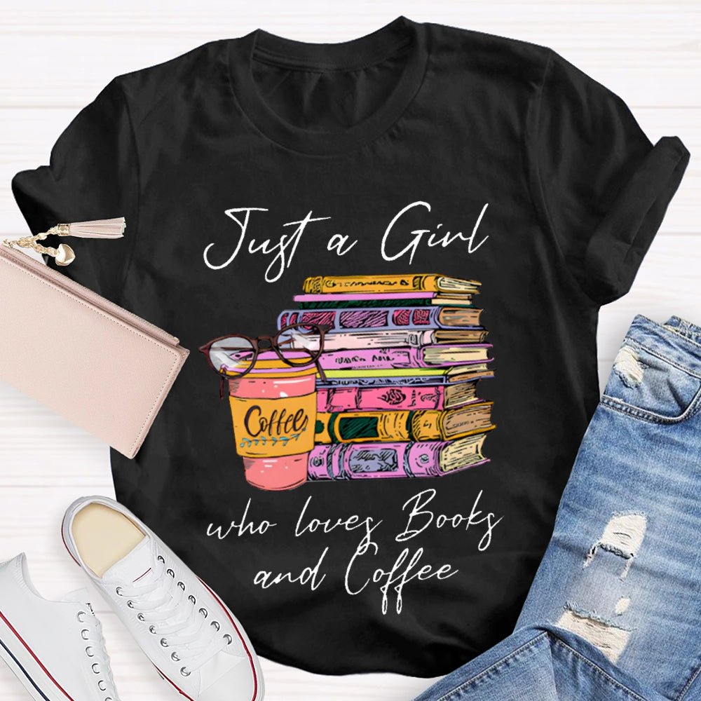 Just A Girl Who Loves Books And Coffee T-shirt