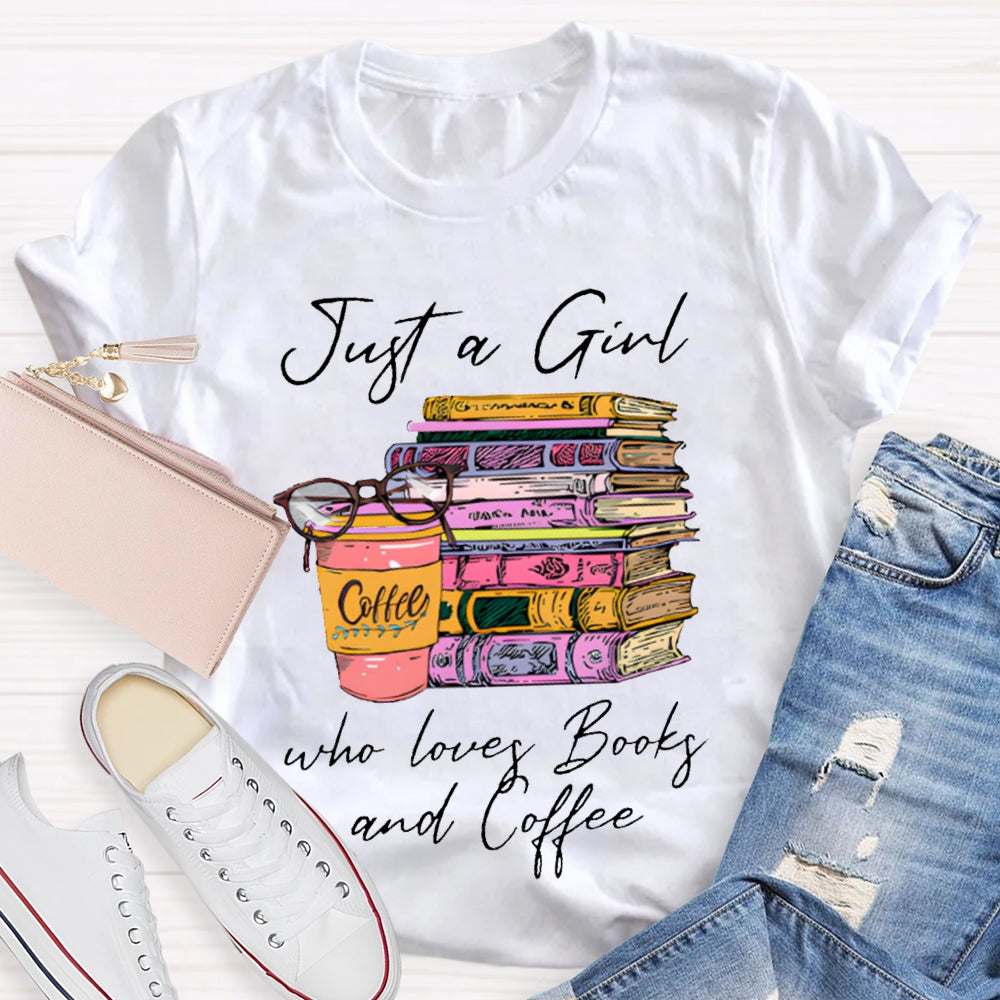 Just A Girl Who Loves Books And Coffee T-shirt
