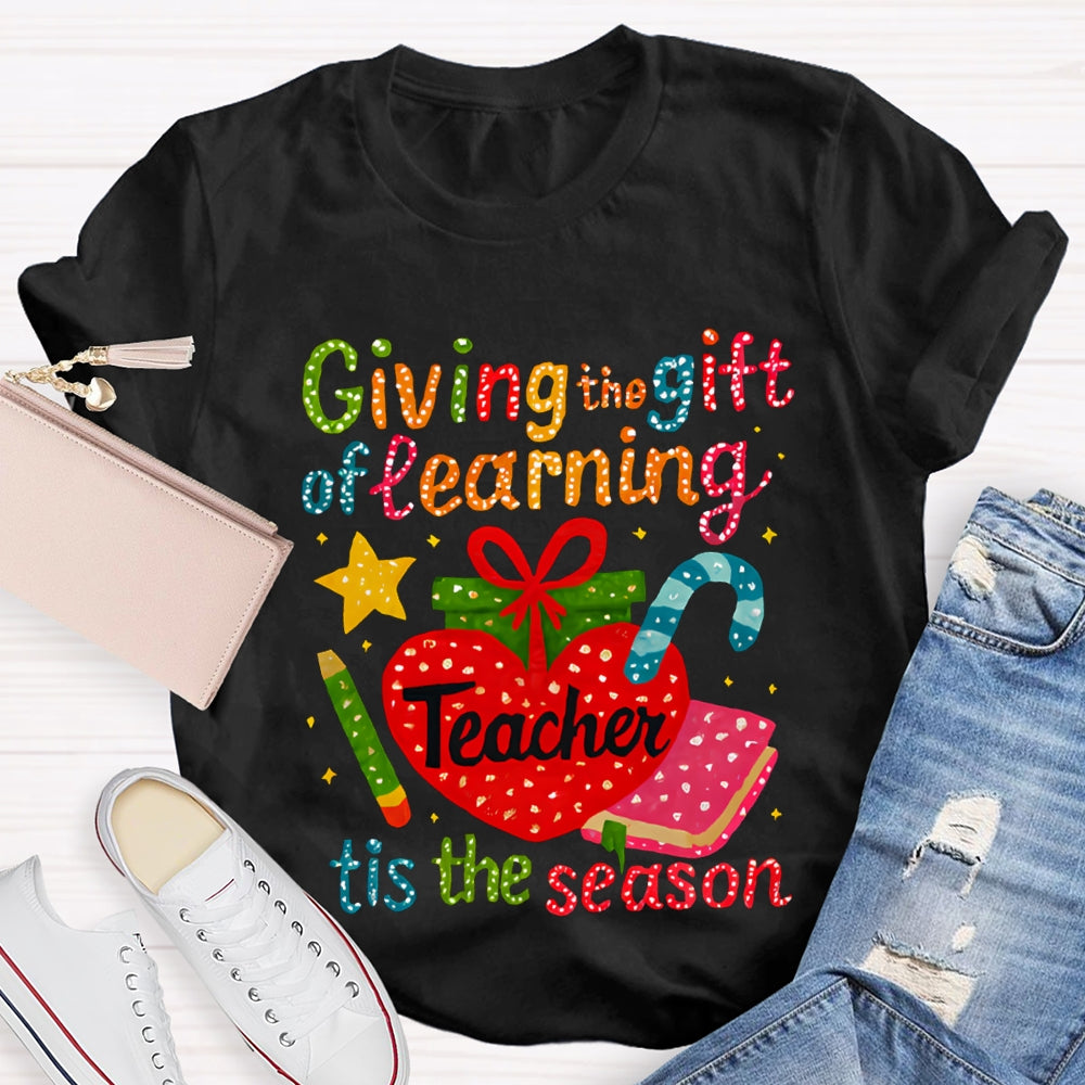 Giving The Gift Of Learning Teacher Tis The Season Christmas Vibes T-shirt