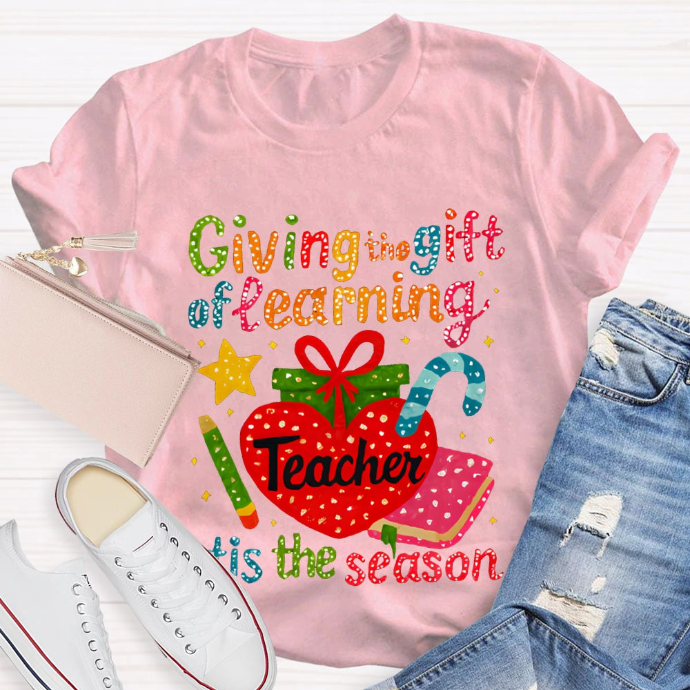 Giving The Gift Of Learning Teacher Tis The Season Christmas Vibes T-shirt