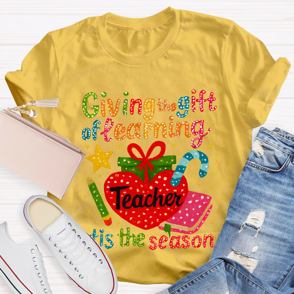 Giving The Gift Of Learning Teacher Tis The Season Christmas Vibes T-shirt